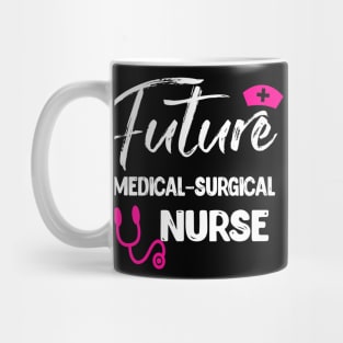 FUTURE MEDICAL SURGICAL NURSE Mug